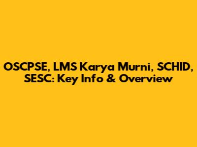 OSCPSE, LMS Karya Murni, SCHID, SESC: Key Info & Overview