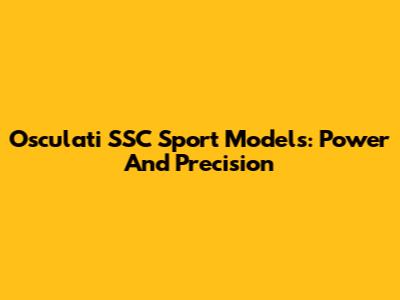 Osculati SSC Sport Models: Power And Precision